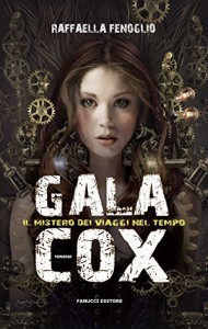 Gala Cox - Il mistero dei viaggi nel tempo (Fanucci Narrativa) - Raffaella Fenoglio