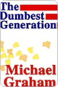 The Dumbest Generation - Michael Graham
