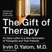 The Gift of Therapy: An Open Letter to a New Generation of Therapists and Their Patients (Audio) - Irvin D. Yalom