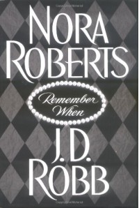 Remember When - J.D. Robb, Nora Roberts