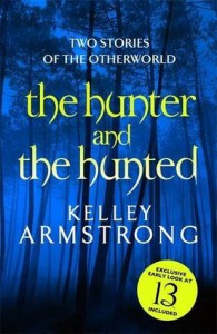 The Hunter and The Hunted (Otherworld Stories, #7.3, 10.5) - Kelley Armstrong