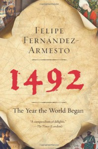 1492: The Year the World Began - Felipe Fernández-Armesto