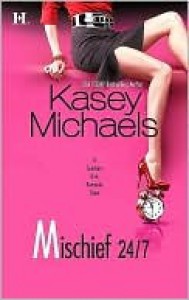 Mischief 24/7 - Kasey Michaels