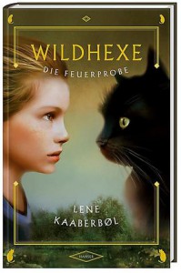 Die Feuerprobe (Wildhexe, #1) - Lene Kaaberbøl