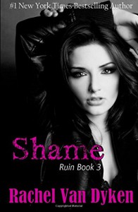 Shame (Ruin Book 3) (Volume 3) - Rachel Van Dyken