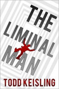 The Liminal Man - Todd Keisling