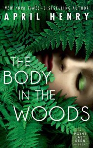 The Body in the Woods - April Henry