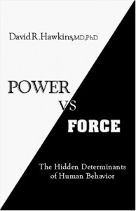 Power Vs Force: The Hidden Determinants of Human Behavior - David R. Hawkins