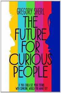 The Future for Curious People - Gregory Sherl