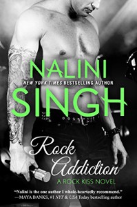 Rock Addiction (Rock Kiss Book 1) - Nalini Singh