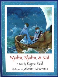 Wynken, Blynken, & Nod - Eugene Field