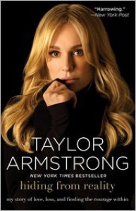 Hiding from Reality: My Story of Love, Loss, and Finding the Courage Within - Taylor Armstrong