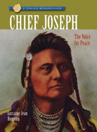 Sterling Biographies: Chief Joseph: The Voice for Peace - Lorraine Jean Hopping