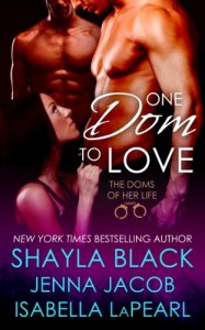 One Dom To Love (The Doms of Her Life, #1) - Shayla Black,  Jenna Jacob,  Isabella LaPearl