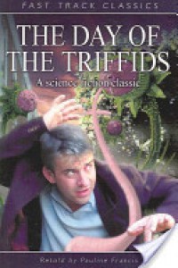 The Day of the Triffids (Fast Track Classics) - Pauline Francis, John Wyndham