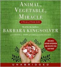 Animal, Vegetable, Miracle CD: Animal, Vegetable, Miracle CD - Barbara Kingsolver, Steven L. Hopp, Camille Kingsolver
