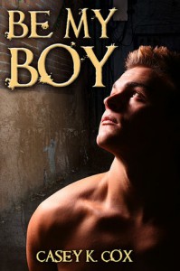 Be My Boy - Casey K. Cox