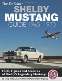 The Definitive Shelby Mustang Guide: 1965-70 (Cartech) - Greg Kolasa