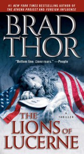 The Lions Of Lucerne  - Brad Thor