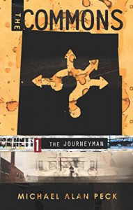 The Commons: Book 1: The Journeyman - Michael Alan Peck