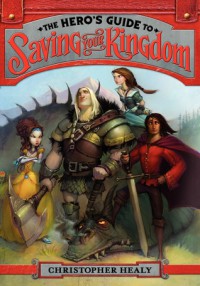 The Hero's Guide to Saving Your Kingdom - Christopher Healy