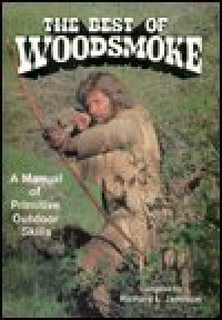 The Best Of Woodsmoke: A Manual Of Primitive Outdoor Skills - Richard L. Jamison