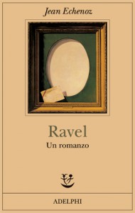 Ravel. Un romanzo - Jean Echenoz, Giorgio Pinotti