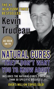 Natural Cures "They" Don't Want You To Know About - Kevin Trudeau