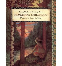 Hiawatha's Childhood - Henry Wadsworth Longfellow