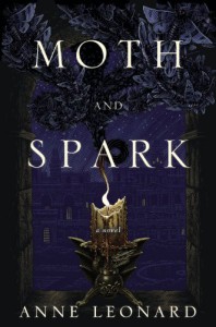 Moth and Spark - Anne  Leonard