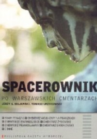 Spacerownik po warszawskich cmentarzach - Jerzy S. Majewski, Tomasz Urzykowski