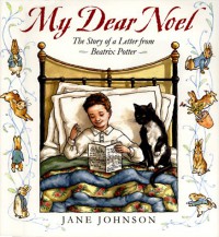 My Dear Noel: The Story of a Letter From Beatrix Potter - Jane Johnson