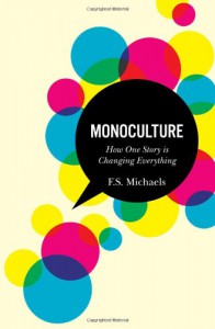 Monoculture: How One Story is Changing Everything - F.S. Michaels