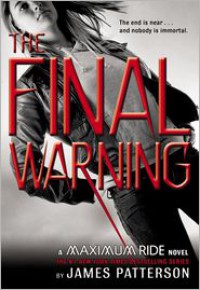 The Final Warning (Maximum Ride Series #4) - 