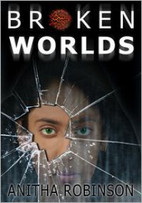 Broken Worlds - Anitha Robinson