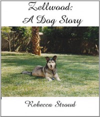 Zellwood : A Dog Story - Rebecca Stroud