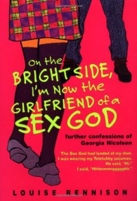 On the Bright Side, I'm Now the Girlfriend of a Sex God  - Louise Rennison