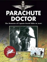 Parachute Doctor: The Memoirs of Captain David Tibbs - David J Tibbs, Neil Barber