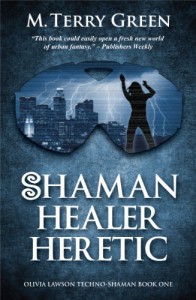 Shaman, Healer, Heretic (Olivia Lawson Techno-Shaman) - M. Terry Green