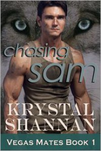 Chasing Sam: Vegas Mates Book 1 - Krystal Shannan