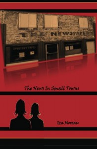 The News in Small Towns (Small Town Series, Book 1) - Iza Moreau