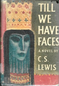 Till We Have Faces: A Myth Retold - C.S. Lewis