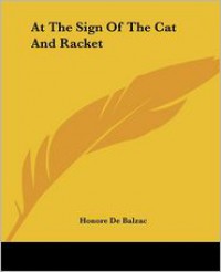 At the Sign of the Cat and Racket - Honore de Balzac