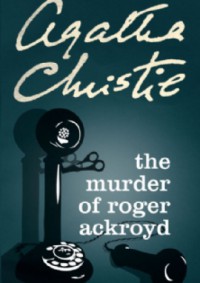 The Murder of Roger Ackroyd - Agatha Christie