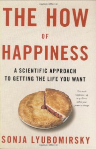 The How of Happiness: A Scientific Approach to Getting the Life You Want - Sonja Lyubomirsky