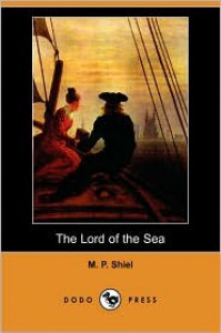 The Lord of the Sea - M.P. Shiel