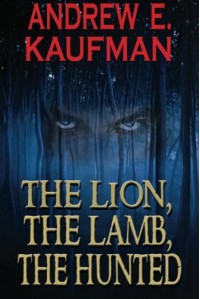 The Lion, the Lamb, the Hunted - Andrew E. Kaufman