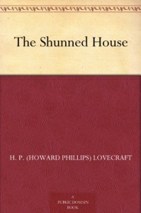 The Shunned House - H. P. (Howard Phillips) Lovecraft