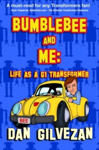 Bumblebee & Me: Life as a G1 Transformer - Dan Gilvezan