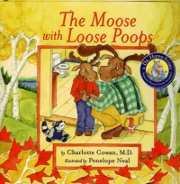 The Moose with Loose Poops [With Parent Guide] - Charlotte Cowan